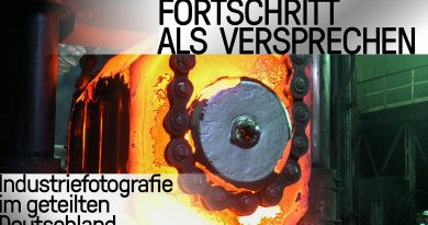Industriefotografie im Deutschen Historischen Museum