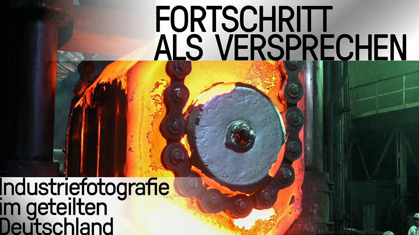 Industriefotografie im Deutschen Historischen Museum